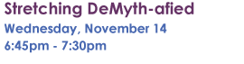 Stretching DeMyth-afied | November 14